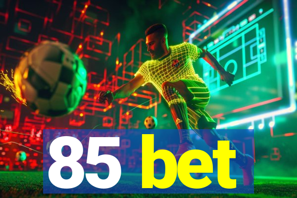 85 bet